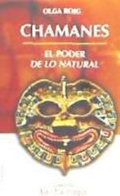 Chamanes : el poder de lo natural
