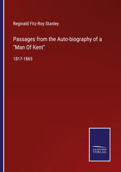 Passages from the Auto-biography of a "Man Of Kent"