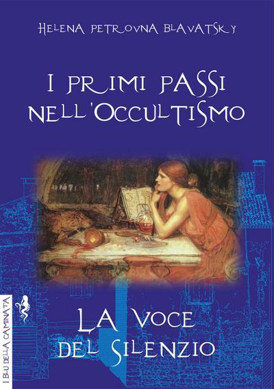 Blavatsky, H: I primi passi nell’occultismo. La voce del sil