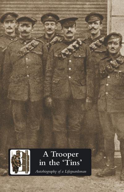 A TROOPER IN THE ’TINS’ Autobiography of a Lifeguardsman