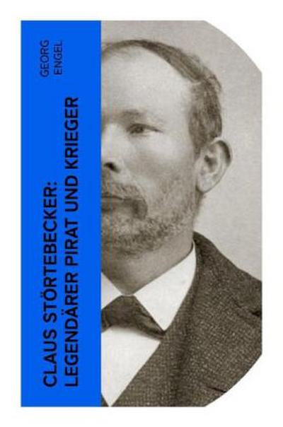 Claus Störtebecker: Legendärer Pirat und Krieger