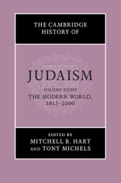 Cambridge History of Judaism: Volume 8, The Modern World, 1815-2000