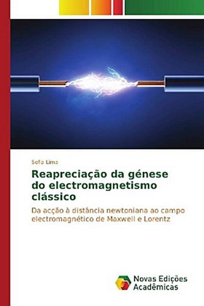 Reapreciação da génese do electromagnetismo clássico