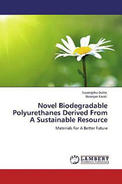 Novel Biodegradable Polyurethanes Derived From A Sustainable Resource