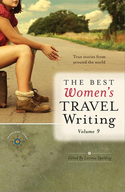 The Best Women’s Travel Writing, Volume 9