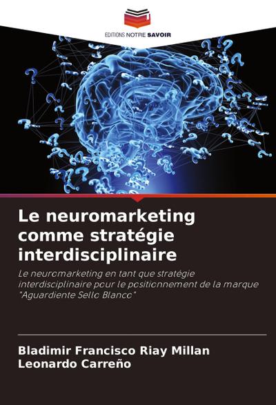 Le neuromarketing comme stratégie interdisciplinaire