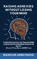 Raising ADHD Kids Without Losing Your Mind