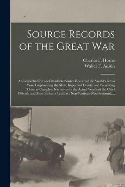 Source Records of the Great War: a Comprehensive and Readable Source Record of the World’s Great War, Emphasizing the More Important Events, and Prese