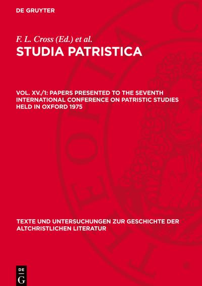 Studia Patristica, Vol. XV./1, Papers presented to the Seventh International Conference on Patristic Studies held in Oxford 1975