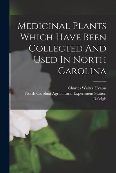 Medicinal Plants Which Have Been Collected And Used In North Carolina