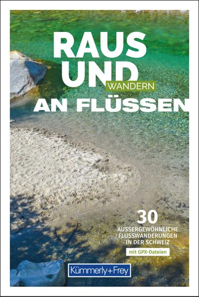 Kümmerly+Frey Raus und Wandern an Flüssen - Wanderführer