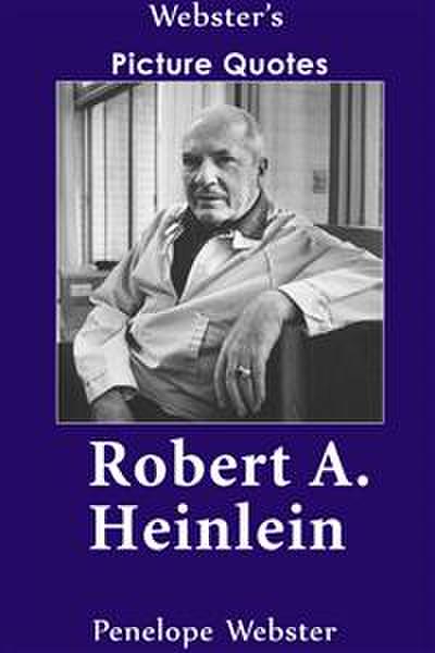 Webster’s Robert A. Heinlein Picture Quotes
