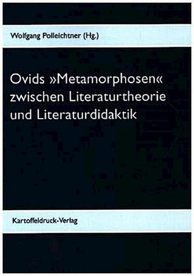 Ovids ’Metamorphosen’ zwischen Literaturtheorie  und Literaturdidaktik
