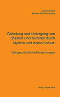 Gründung und Untergang von Staaten und Kulturen durch Mythen und deren Fehlen.