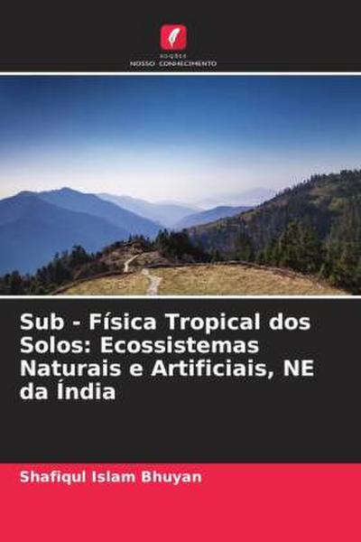 Sub - Física Tropical dos Solos: Ecossistemas Naturais e Artificiais, NE da Índia