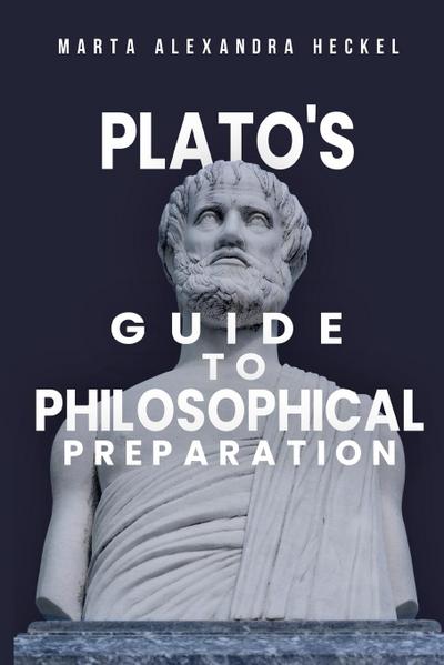 Plato’s Guide to Philosophical Preparation