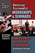 The Complete Guide to Running Successful Workshops & Seminars