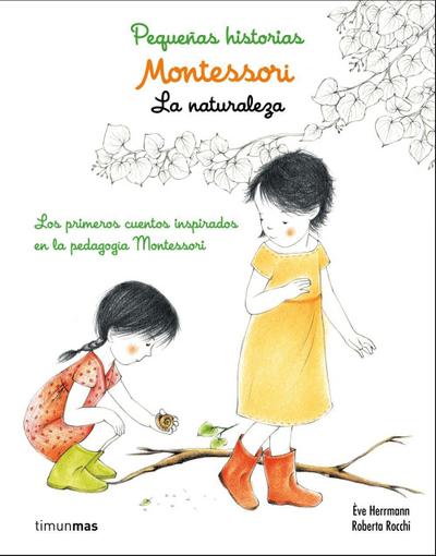 Montessori. Pequeñas historias : la naturaleza : los primeros cuentos inspirados en la pedagogía Montessori