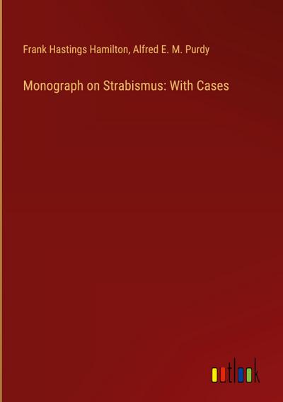 Monograph on Strabismus: With Cases