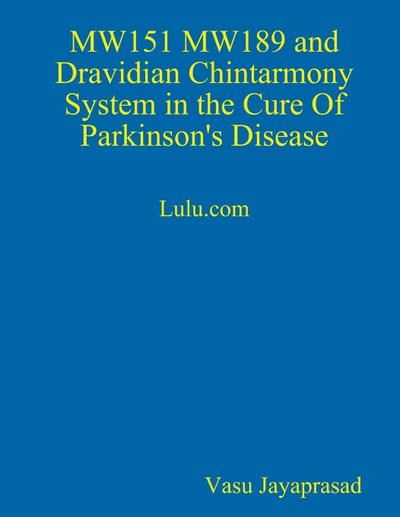 MW151 MW189 and Dravidian Chintharmony System in the Cure of Parkinson’s Disease