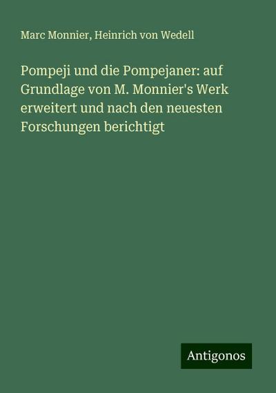 Monnier, M: Pompeji und die Pompejaner: auf Grundlage von M.