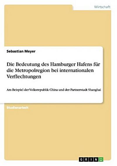 Die Bedeutung des Hamburger Hafens für die Metropolregion bei internationalen Verflechtungen