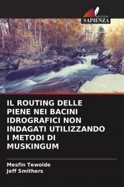 IL ROUTING DELLE PIENE NEI BACINI IDROGRAFICI NON INDAGATI UTILIZZANDO I METODI DI MUSKINGUM