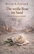 Die weiße Rose im Sand