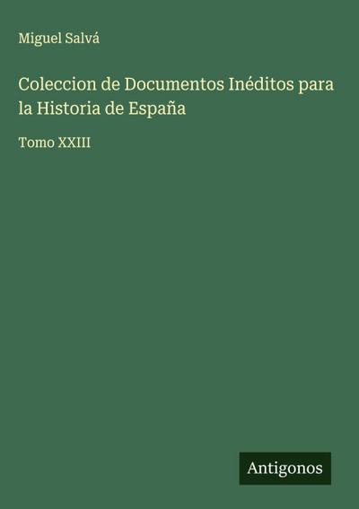 Coleccion de Documentos Inéditos para la Historia de España