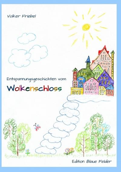 Entspannungsgeschichten vom Wolkenschloss