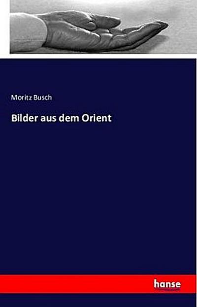 Bilder aus dem Orient