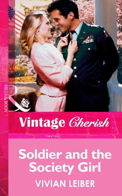 Soldier And The Society Girl (Mills & Boon Vintage Cherish)