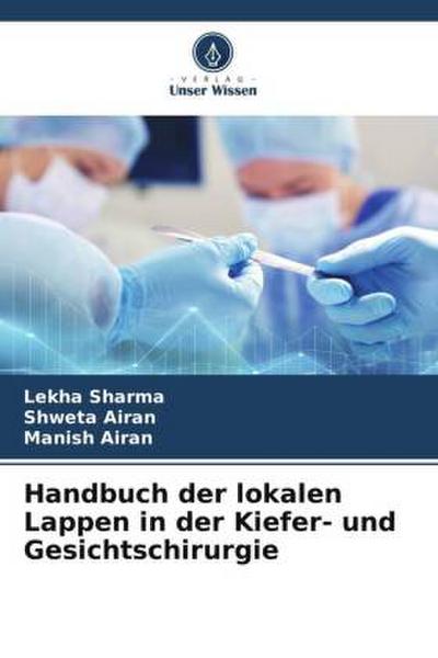 Handbuch der lokalen Lappen in der Kiefer- und Gesichtschirurgie