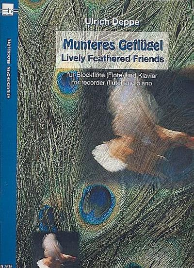 Munteres Geflügel, für Blockflöte (Flöte) und Klavier. Lively Feathered Friends, for recorder (flute) and piano