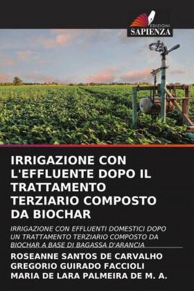 IRRIGAZIONE CON L’EFFLUENTE DOPO IL TRATTAMENTO TERZIARIO COMPOSTO DA BIOCHAR