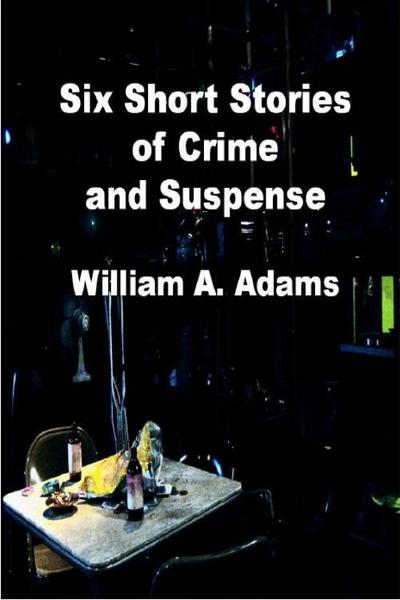 Six Short Stories of Crime and Suspense