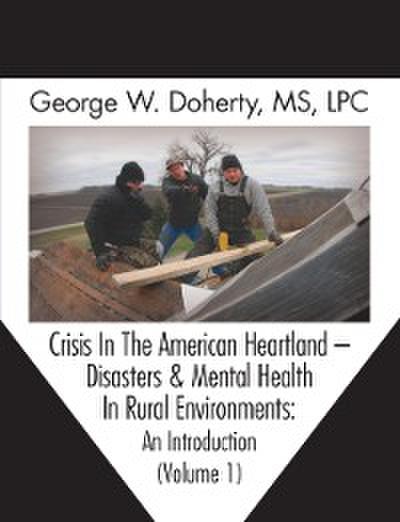 Crisis In The American Heartland -- Disasters & Mental Health In Rural Environments