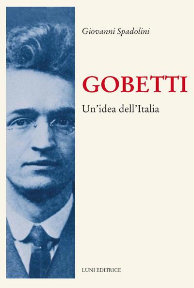 Gobetti. Un’idea dell’Italia