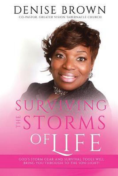 Surviving the Storms of Life: God’s Storm Gear and Survival Tools Will Bring You Through to the SON-light!
