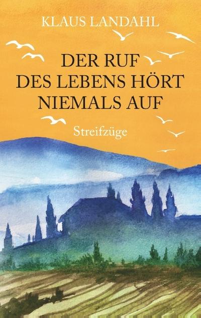 Der Ruf des Lebens hört niemals auf