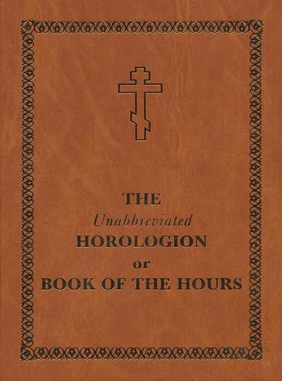 The Unabbreviated Horologion or Book of the Hours
