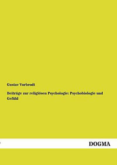Beiträge zur religiösen Psychologie: Psychobiologie und Gefühl