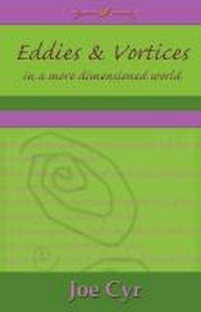 Eddies and Vortices in a More Dimensioned World