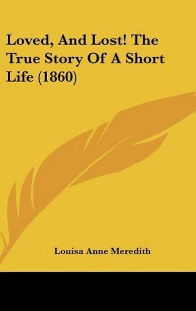 Loved, And Lost! The True Story Of A Short Life (1860)