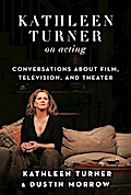 Kathleen Turner on Acting