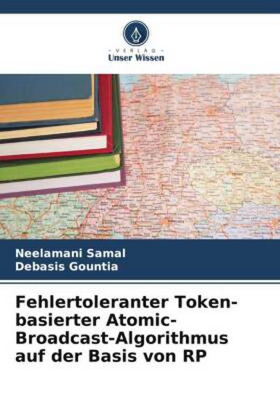 Fehlertoleranter Token-basierter Atomic-Broadcast-Algorithmus auf der Basis von RP