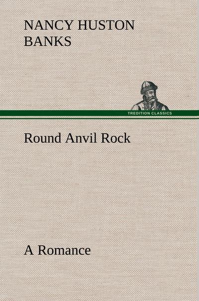 Round Anvil Rock A Romance