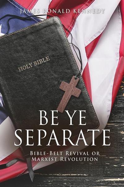 Be Ye Separate: Bible-Belt Revival or Marxist Revolution