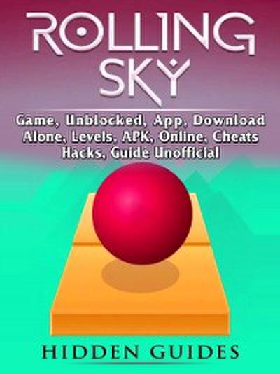 Rolling Sky Game, Unblocked, App, Download, Alone, Levels, APK, Online, Cheats, Hacks, Guide Unofficial