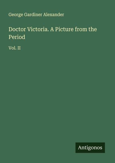 Doctor Victoria. A Picture from the Period